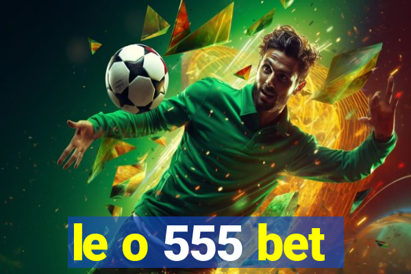 le o 555 bet